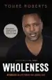 Audiobook Wholeness: Winning in Life From the Inside out author Toure Roberts