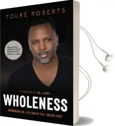 Wholeness: Winning in Life From the Inside out Audiobook download free by Toure Roberts