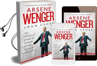 Arsene Wenger: The Inside Story of Arsenal Under Wenger Audiobook download free by John Cross
