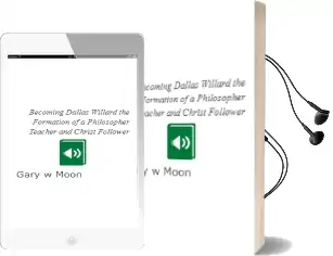 Becoming Dallas Willard: The Formation of a Philosopher, Teacher, and Christ Follower Audiobook download free by Gary W Moon