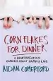 Audiobook Corn Flakes for Dinner: A Heartbreaking Comedy About Family Life author Aidan Comerford