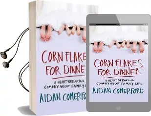 Corn Flakes for Dinner: A Heartbreaking Comedy About Family Life Audiobook download free by Aidan Comerford