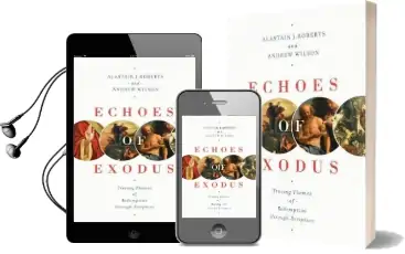 Echoes of Exodus: Tracing Themes of Redemption Through Scripture Audiobook download free by Alastair J. Roberts