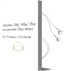Spiritual Gifts: What They are and why They Matter Audiobook download free by Dr Thomas R Schreiner