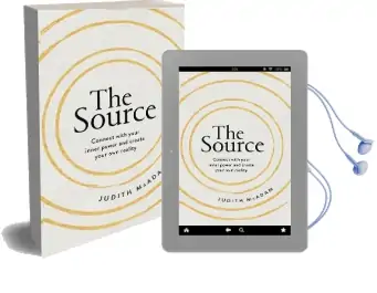 The Source: Connect With Your Inner Power and Create Your own Reality Audiobook download free by Judith Mcadam