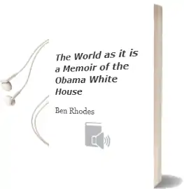 The World as it is: A Memoir of the Obama White House Audiobook download free by Ben Rhodes