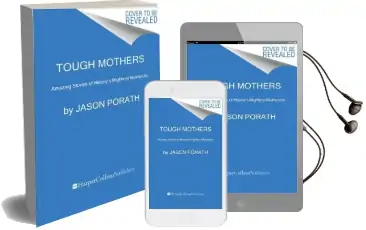 Tough Mothers: Amazing Stories of History'S Mightiest Matriarchs Audiobook download free by Jason Porath