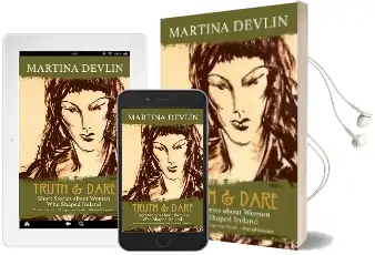 Truth and Dare: Stories About Women who Shaped Ireland Audiobook download free by Martina Devlin