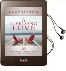 A Lifelong Love: How to Have Lasting Intimacy, Friendship, and Purpose in Your Marriage Audiobook download free by Gary Thomas