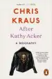 Audiobook After Kathy Acker: A Biography author Chris Kraus