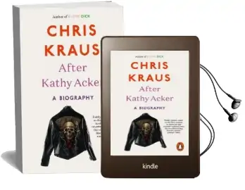 After Kathy Acker: A Biography Audiobook download free by Chris Kraus