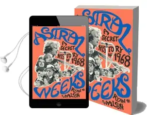 Astral Weeks: A Secret History of 1968 Audiobook download free by Ryan H. Walsh