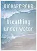 Audiobook Breathing Under Water: Spirituality and the Twelve Steps author Richard Rohr