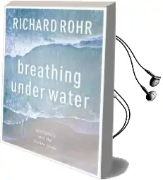 Breathing Under Water: Spirituality and the Twelve Steps Audiobook download free by Richard Rohr