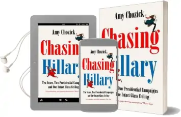 Chasing Hillary: Ten Years, two Presidential Campaigns and one Intact Glass Ceiling Audiobook download free by Amy Chozick