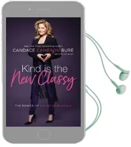 Kind is the new Classy: The Power of Living Graciously Audiobook download free by Candace Cameron Bure