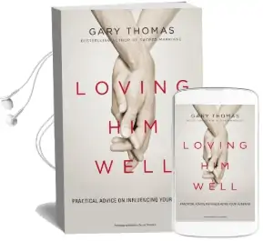 Loving him Well: Practical Advice on Influencing Your Husband Audiobook download free by Gary L. Thomas