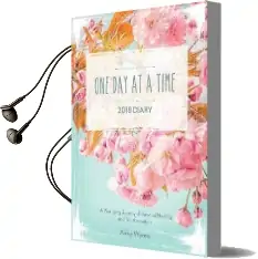 One day at a Time Diary 2018: A Year Long Journey of Personal Healing and Transformation - one day at a Time Audiobook download free by Abby Wynne