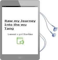 Raw: My Journey Into the Wu-Tang Audiobook download free by Lamont U God Hawkins