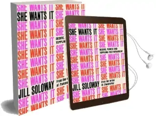 She Wants it: Desire, Power, and Toppling the Patriarchy Audiobook download free by Jill Soloway