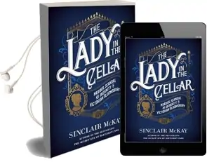The Lady in the Cellar: Murder, Scandal and Insanity in Victorian Bloomsbury Audiobook download free by Sinclair Mckay
