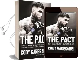 The Pact: A ufc Champion, a boy With Cancer, and Their Promise to win the Ultimate Battle Audiobook download free by Cody Garbrandt