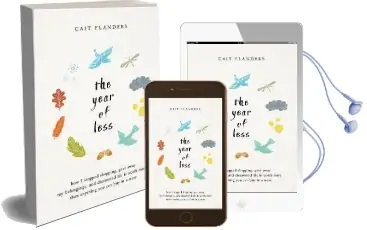 The Year of Less: How i Stopped Shopping, Gave Away my Belongings and Discovered Life is Worth More Than Anything you can buy in a Store Audiobook download free by Cait Flanders