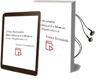Urban Spirituality: Embodying God'S Mission in the Neighborhood Audiobook download free by Karina Kreminski