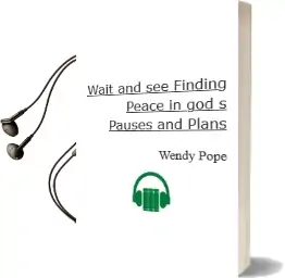 Wait and see: Finding Peace in God'S Pauses and Plans Audiobook download free by Wendy Pope