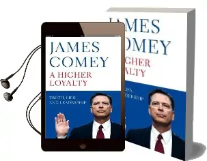 A Higher Loyalty: Truth, Lies, and Leadership Audiobook download free by James B. Comey