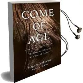 Come of age: The Case for Elderhood in a Time of Trouble Audiobook download free by Stephen Jenkinson