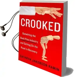 Crooked: Outwitting the Back Pain Industry and Getting on the Road to Recovery Audiobook download free by Cathryn Jakobson Ramin
