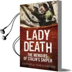 Lady Death: The Memoirs of Stalin'S Sniper Audiobook download free by Lyudmila Pavlichenko