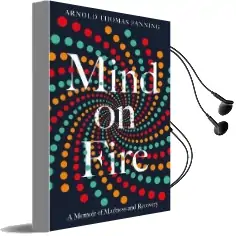 Mind on Fire: A Memoir of Madness and Recovery Audiobook download free by Arnold Thomas Fanning