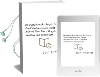 My Ikaria: How the People From a Small Mediterranean Island Inspired Meto Live a Happier, Healthier and Longer Life Audiobook download free by Spiri Tsintziras