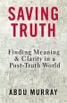 Audiobook Saving Truth: Finding Meaning and Clarity in a Post-Truth World author Abdu Murray