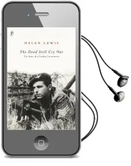The Dead Still cry Out: The Story of a Combat Cameraman Audiobook download free by Helen Lewis