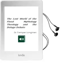 The Lost World of the Flood: Mythology, Theology, and the Deluge Debate Audiobook download free by Dr Tremper Longman