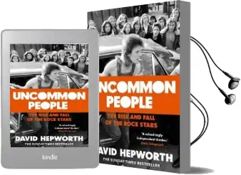 Uncommon People: The Rise and Fall of the Rock Stars 1955-1994 Audiobook download free by David Hepworth