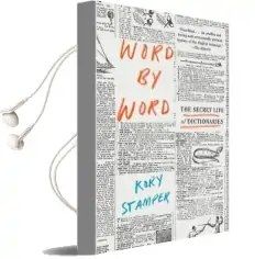 Word by Word: The Secret Life of Dictionaries Audiobook download free by Kory Stamper