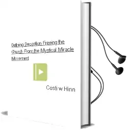 Defining Deception: Freeing the Church From the Mystical-Miracle Movement Audiobook download free by Costi W Hinn