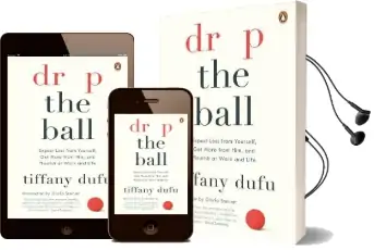 Drop the Ball: Expect Less From Yourself and Flourish in Work & Life Audiobook download free by Tiffany Dufu