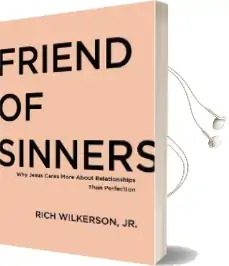 Friend of Sinners: Why Jesus Cares More About Relationship Than Perfection Audiobook download free by Rich Wilkerson