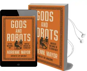 Gods and Robots: Myths, Machines, and Ancient Dreams of Technology Audiobook download free by Adrienne Mayor