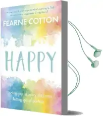 Happy: Finding joy in Every day and Letting go of Perfect Audiobook download free by Fearne Cotton