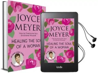 Healing the Soul of a Woman: How to Overcome Your Emotional Wounds Audiobook download free by Joyce Meyer