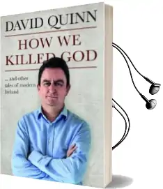 How we Killed god: And Other Tales of Modern Ireland Audiobook download free by David Quinn