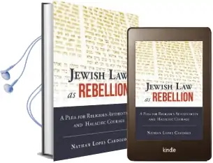 Jewish law as Rebellion: A Plea for Religious Authenticity and Halachic Courage Audiobook download free by Nathan T. Lopes Cardozo