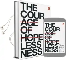 The Courage of Hopelessness: Chronicles of a Year of Acting Dangerously Audiobook download free by Slavoj Zizek