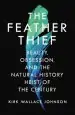 Audiobook The Feather Thief: Beauty, Obsession, and the Natural History Heist of the Century author Kirk Wallace Johnson